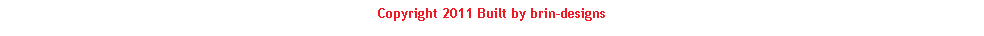 Text Box: Copyright 2011 Built by brindesigns